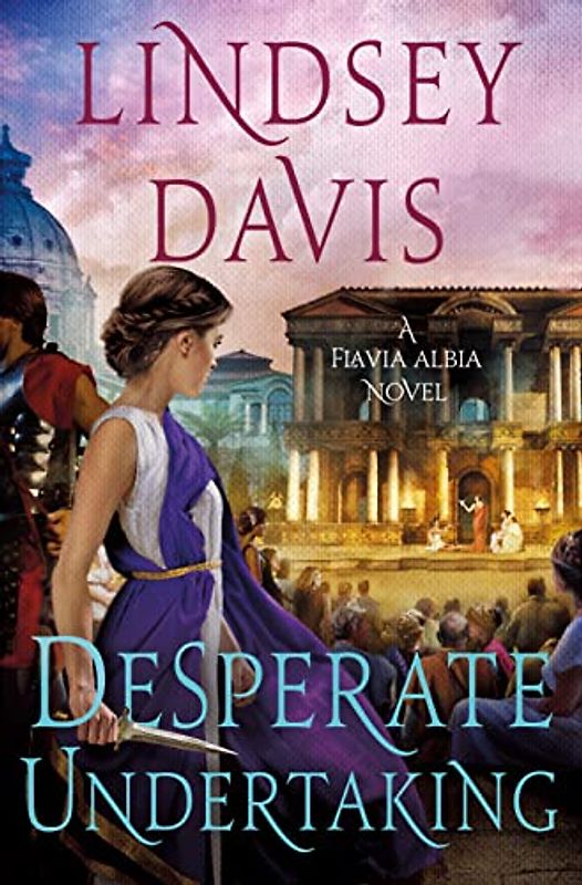 Desperate Undertaking: A Flavia Albia Novel (Flavia Albia, 10)