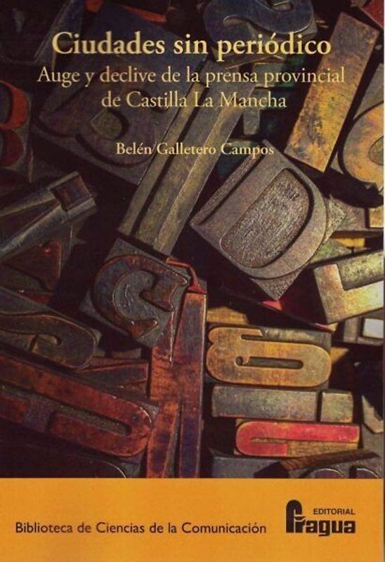 Ciudades sin periódico : auge y declive de la prensa provincial de Castilla-La Mancha
