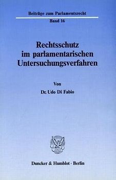 Rechtsschutz im parlamentarischen Untersuchungsverfahren.