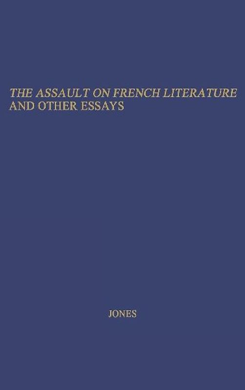 The Assault on French Literature, and Other Essays.