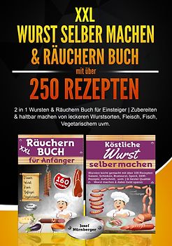 XXL Wurst selber machen & Räuchern Buch mit über 250 Rezepten