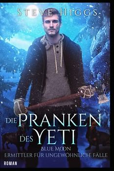 Die Pranken des Yeti: Blue Moon - Ermittler für ungewöhnliche Fälle