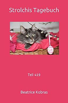 Strolchis Tagebuch: Teil 419