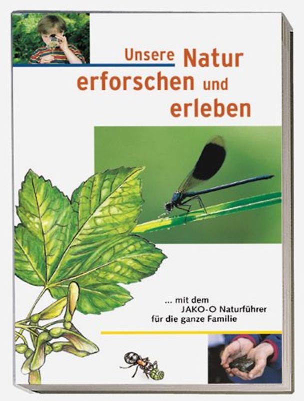 Unsere Natur erforschen und erleben. Mit dem JAK-O Natur-Spaß-Buch für die ganze Familie
