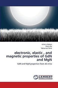 electronic, elastic , and magnetic properties of GdN and MgN