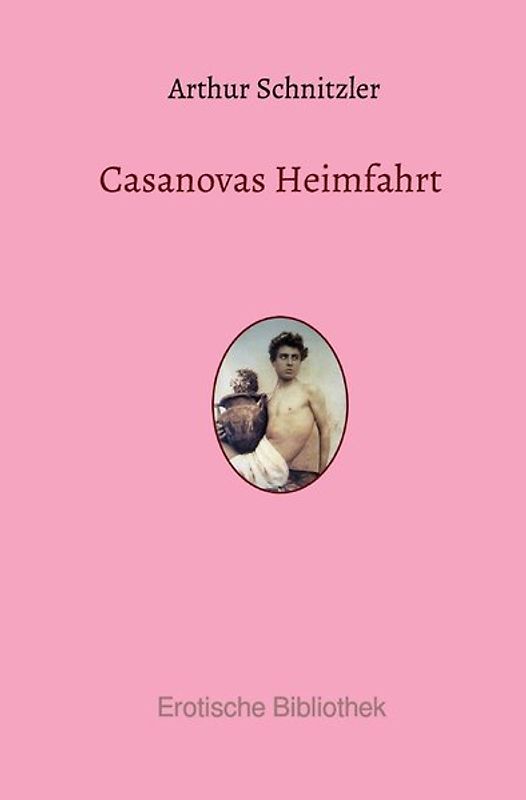 Erotische Bibliothek / Casanovas Heimfahrt