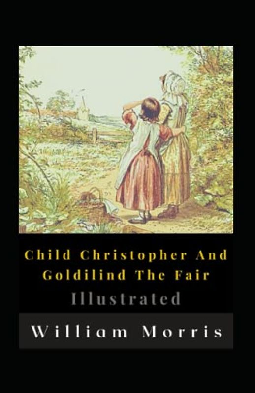 Child Christopher And Goldilind The Fair Illustrated: Fiction, Fantasy