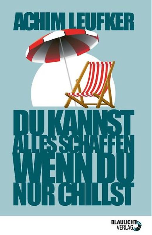 Du kannst alles schaffen, wenn Du nur chillst