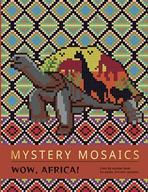 MYSTERY MOSAICS. WOW, AFRICA!: Color by number book for adults, 3*3 mm. sections.