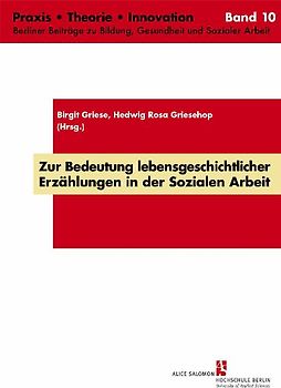 Zur Bedeutung lebensgeschichtlicher Erzählungen in der Sozialen Arbeit