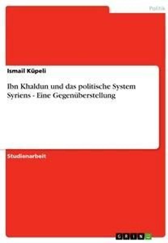 Ibn Khaldun und das politische System Syriens - Eine Gegenüberstellung