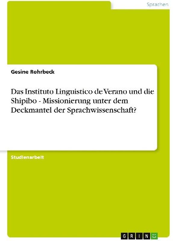 Das Instituto Linguistico de Verano und die Shipibo - Missionierung unter dem Deckmantel der Sprachwissenschaft?
