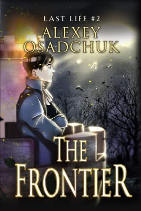 The Frontier (Last Life Book #2): A Progression Fantasy Series