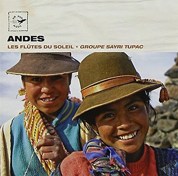 Groupe Sayri Tupac - Andes-Flutes of the Sun