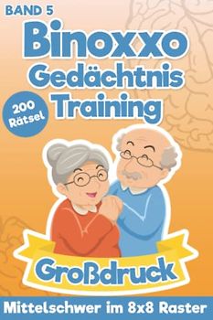 Binoxxo Rätselbuch: Binäres Rätselheft mit 200 Aufgaben für Senioren im Großdruck