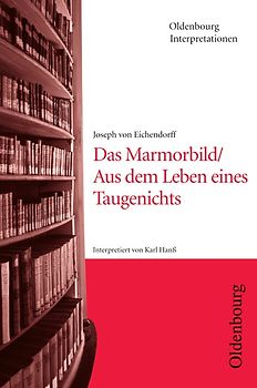Joseph von Eichendorff: Das Marmorbild /Aus dem Leben eines Taugenichts