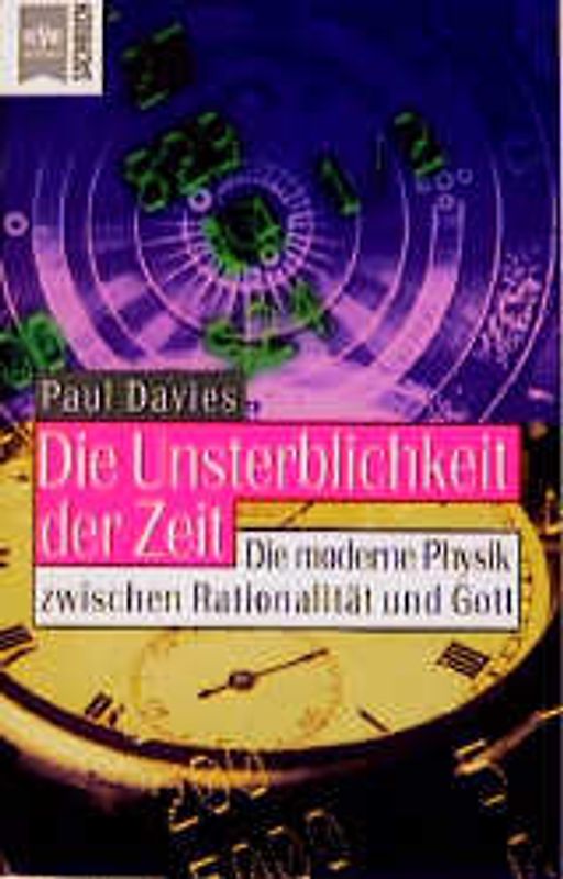 Die Unsterblichkeit der Zeit. Die moderne Physik zwischen Rationalität und Gott