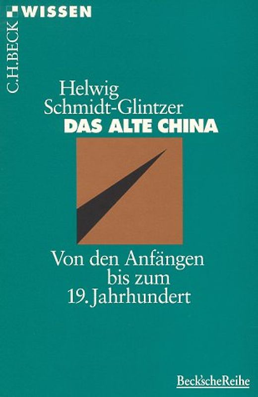 Das alte China. Von den Anfängen bis zum 19. Jahrhundert