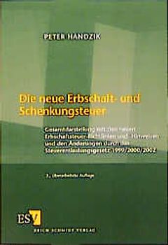 Die neue Erbschaft- und Schenkungsteuer. Gesamtdarstellung mit den neuen Erbschaftsteuer-Richtlinien und -Hinweisen und den Änderungen durch das Steuerentlastungsgesetz 1999/2000/2002
