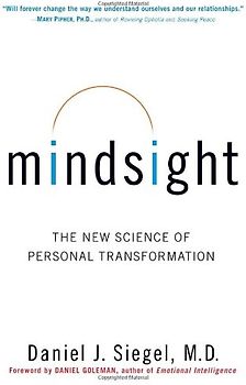 Mindsight: The New Science of Personal Transformation - Daniel J. Siegel