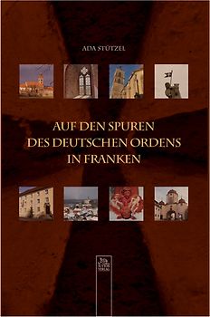 Auf den Spuren des Deutschen Ordens in Franken