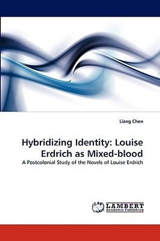 Hybridizing Identity: Louise Erdrich as Mixed-blood