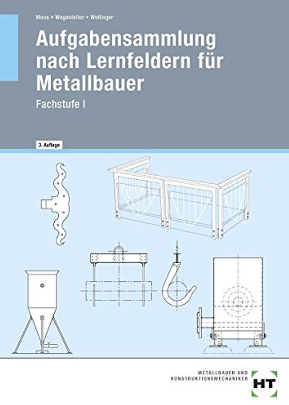 Aufgabensammlung nach Lernfeldern für Metallbauer. Fachstufe I