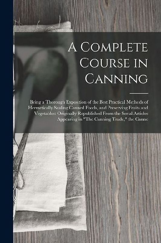 A Complete Course in Canning