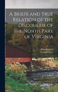A Briefe and True Relation of the Discouerie of the North Part of Virginia