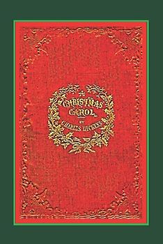 A Christmas Carol - The Original Classic Story by Charles Dickens