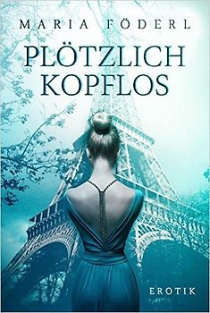 Plötzlich kopflos - Maria Föderl
