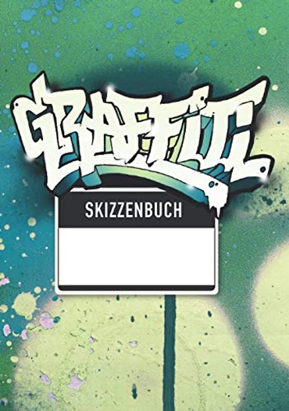 Graffiti Skizzenbuch: DIN A5 zum zeichnen von Pieces, Styles und Charakter für Sprayer und Streetart