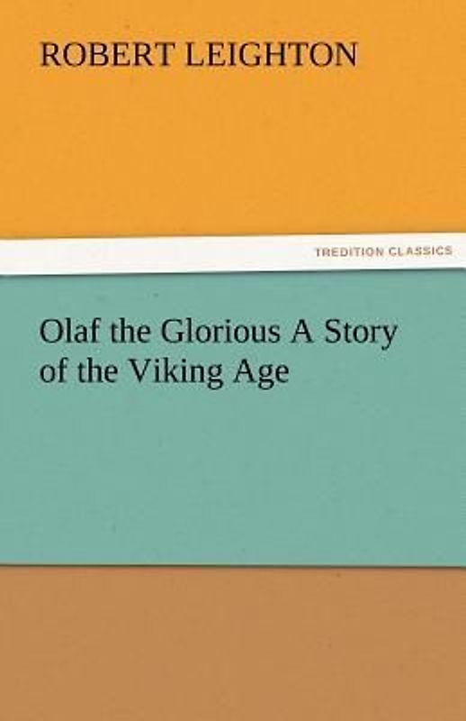 Olaf the Glorious A Story of the Viking Age
