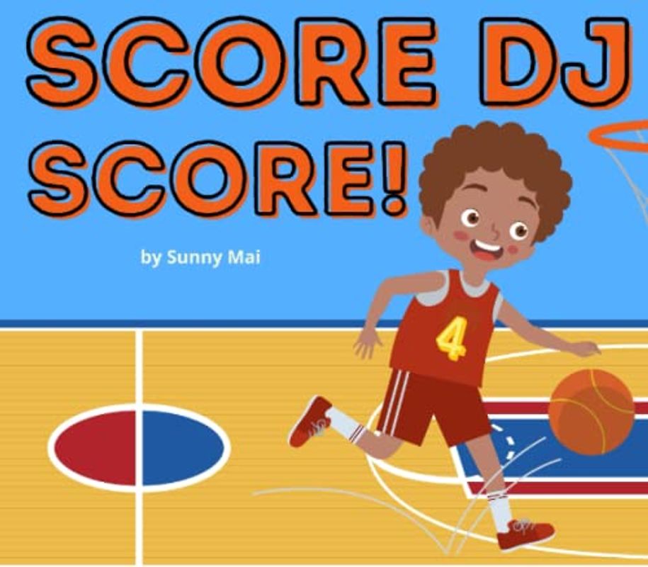 Score DJ Score!: A basketball sports book for boys