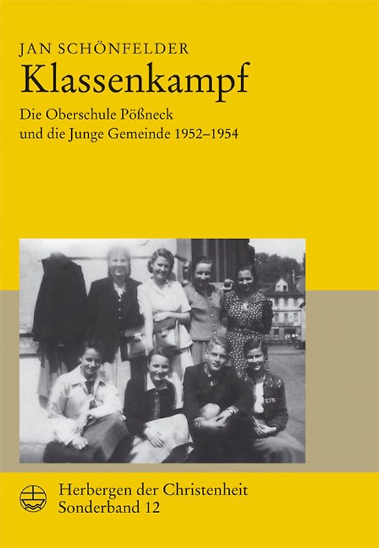 Herbergen der Christenheit. Jahrbuch für deutsche Kirchengeschichte / Klassenkampf. Die Oberschule Pößneck und die Junge Gemeinde 1952-1954