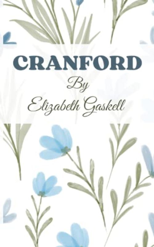 Cranford: Collection of stories in one novel (Annotated)