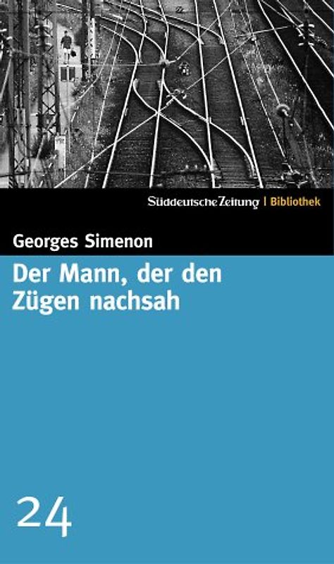 Süddeutsche Zeitung Bibliothek / Der Mann, der den Zügen nachsah