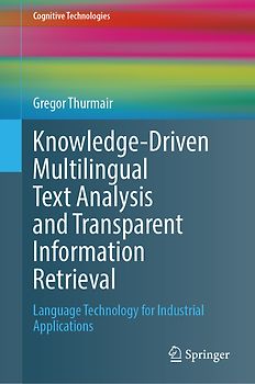 Knowledge-Driven Multilingual Text Analysis and Transparent Information Retrieval