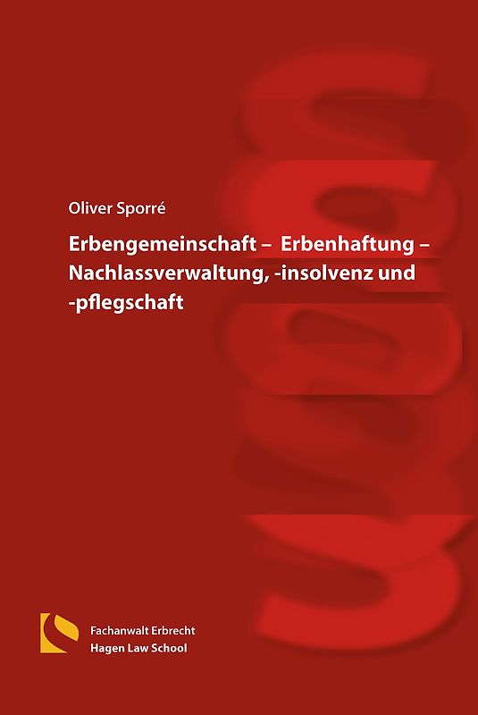 Erbengemeinschaft – Erbenhaftung – Nachlassverwaltung, -insolvenz und -pflegschaft