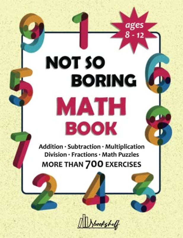 Not So Boring Math Book for 3rd, 4th and 5th graders with Answer Keys: 3 Digit Addition and Subtraction, Multi Digit Multiplication, Double Digit Division, Math Fractions and Math Puzzles for Kids.