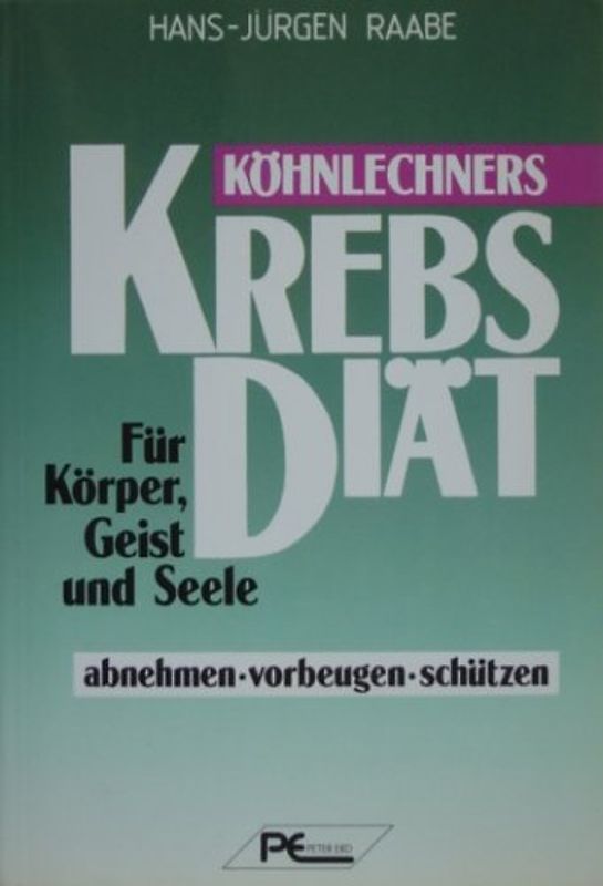 Köhnlechners Krebs-Diät. Für Körper, Geist und Seele