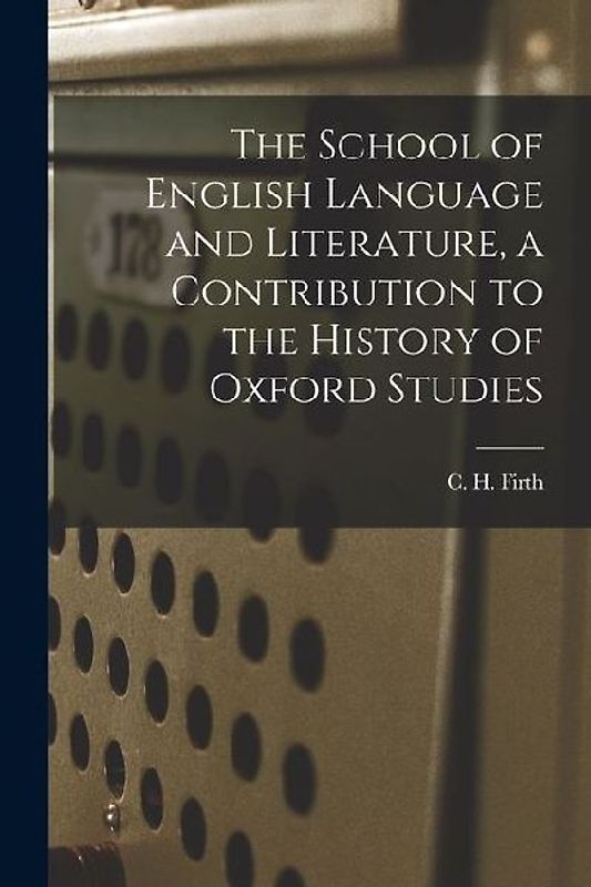 The School of English Language and Literature, a Contribution to the History of Oxford Studies