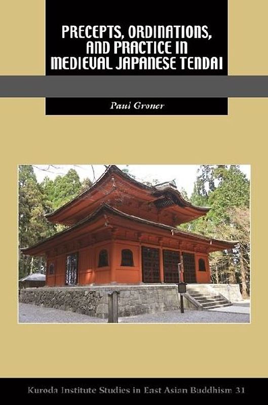 Precepts, Ordinations, and Practice in Medieval Japanese Tendai