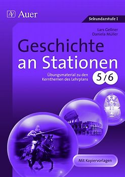 Geschichte an Stationen 5-6. Übungsmaterial zu den Kernthemen des Lehrplans, Klassen 5/6
