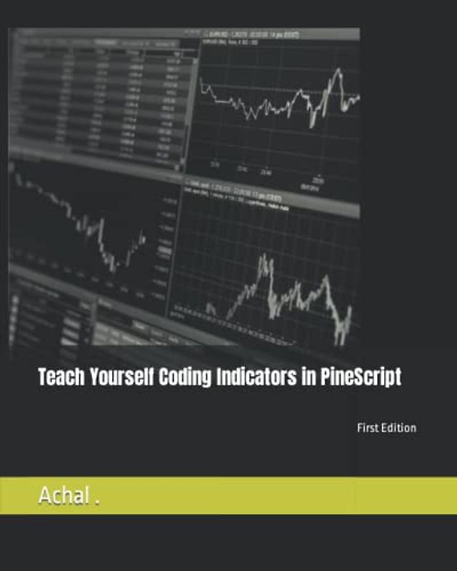 Teach Yourself Coding Indicators in PineScript (Teach Yourself Series, Band 1)