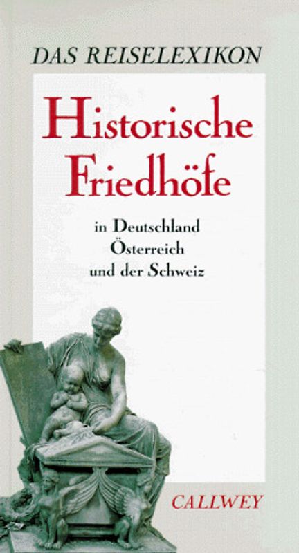 Historische Friedhöfe. In Deutschland, Österreich und der Schweiz