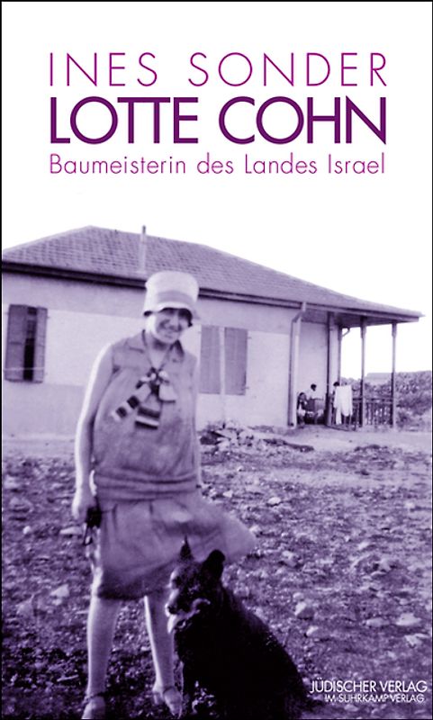 Lotte Cohn – Baumeisterin des Landes Israel