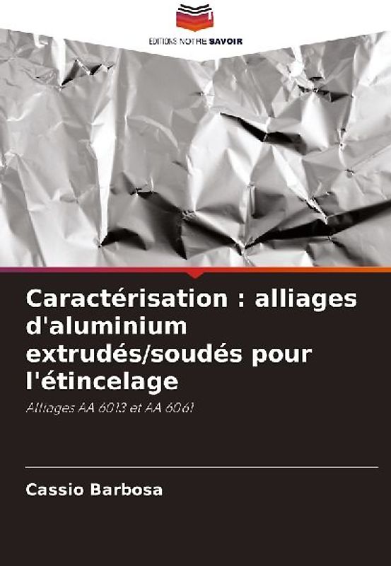 Caractérisation : alliages d'aluminium extrudés/soudés pour l'étincelage