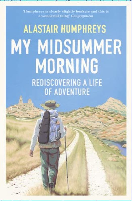 My Midsummer Morning: Rediscovering a Life of Adventure