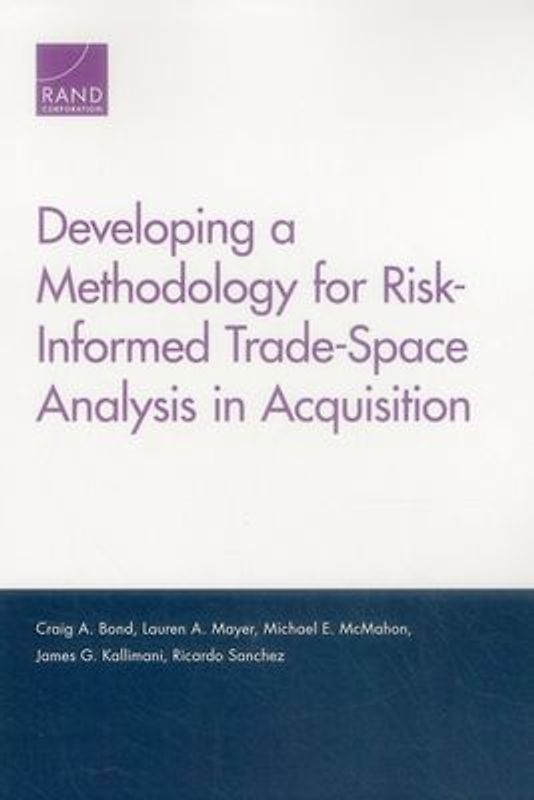Developing a Methodology for Risk-Informed Trade-Space Analysis in Acquisition